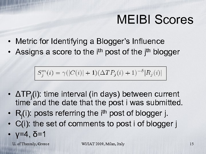MEIBI Scores • Metric for Identifying a Blogger’s Influence • Assigns a score to
