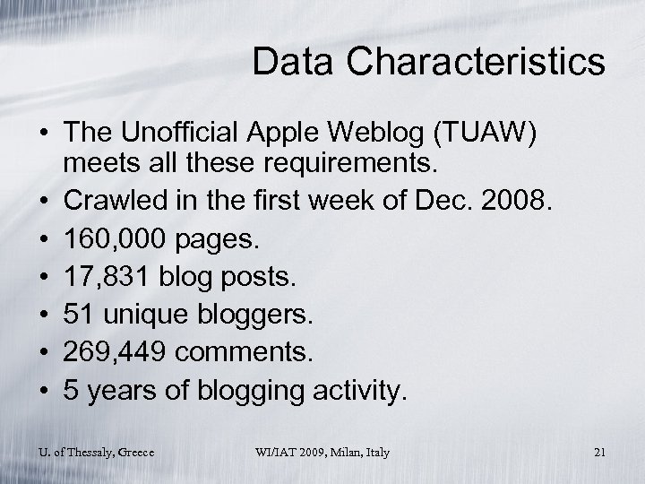 Data Characteristics • The Unofficial Apple Weblog (TUAW) meets all these requirements. • Crawled
