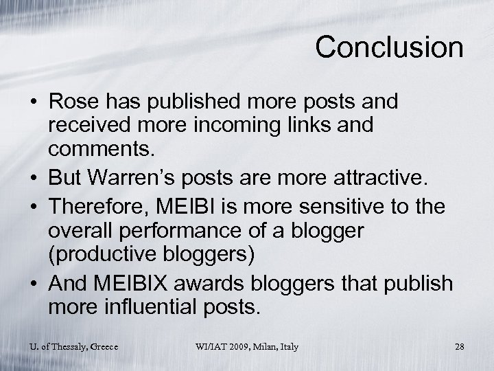 Conclusion • Rose has published more posts and received more incoming links and comments.