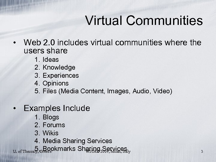 Virtual Communities • Web 2. 0 includes virtual communities where the users share 1.