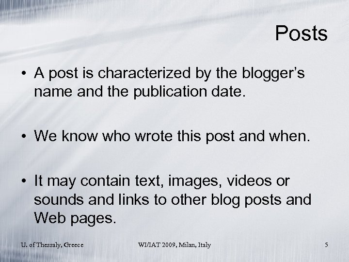 Posts • A post is characterized by the blogger’s name and the publication date.