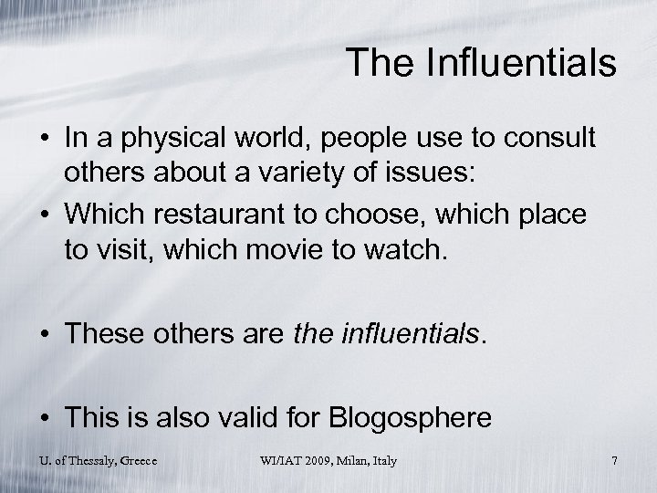 The Influentials • In a physical world, people use to consult others about a