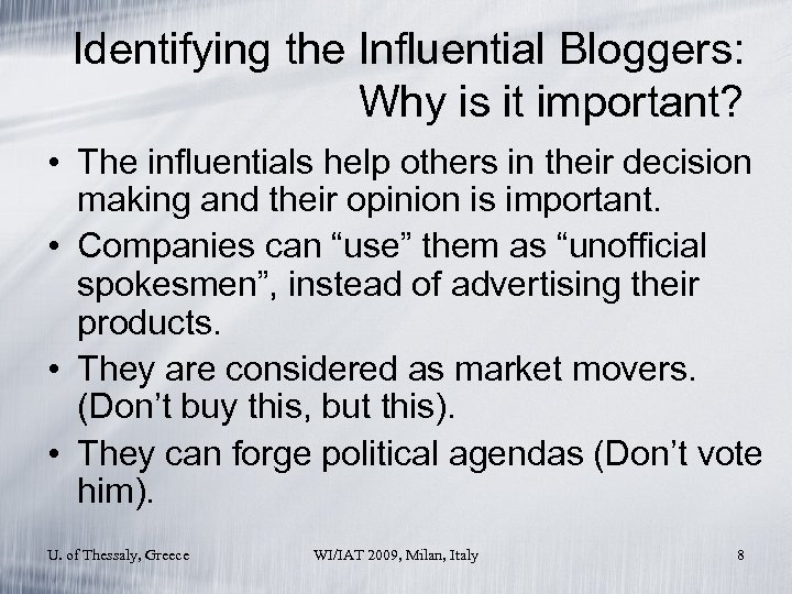 Identifying the Influential Bloggers: Why is it important? • The influentials help others in