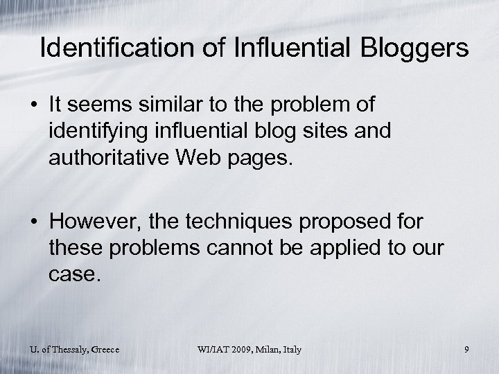 Identification of Influential Bloggers • It seems similar to the problem of identifying influential