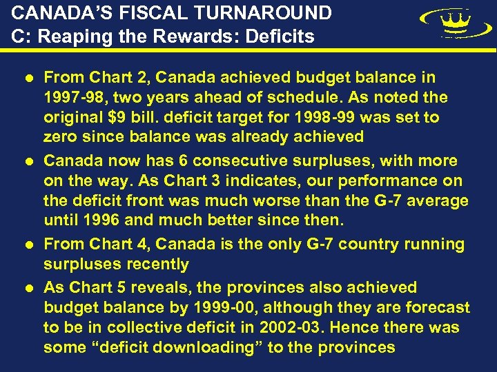 CANADA’S FISCAL TURNAROUND C: Reaping the Rewards: Deficits l l From Chart 2, Canada