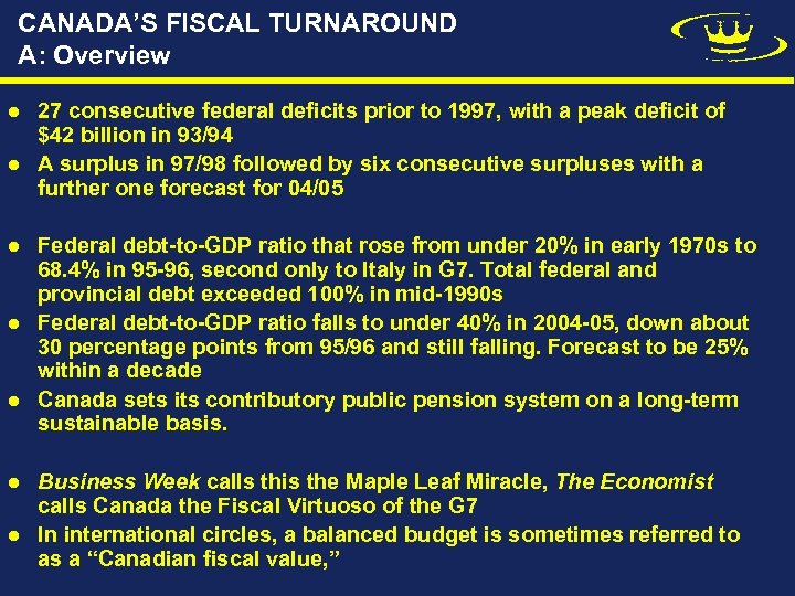 CANADA’S FISCAL TURNAROUND A: Overview l l l l 27 consecutive federal deficits prior