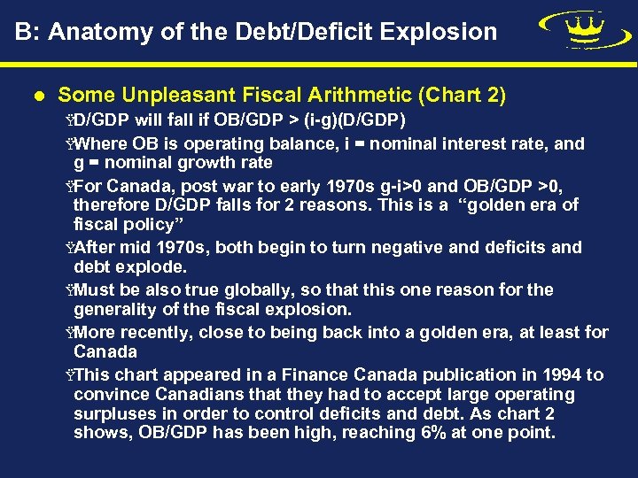 B: Anatomy of the Debt/Deficit Explosion l Some Unpleasant Fiscal Arithmetic (Chart 2) ŸD/GDP
