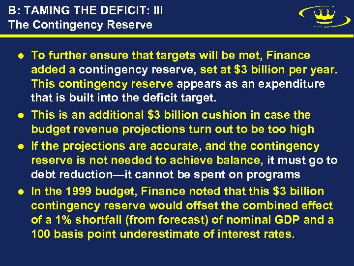 B: TAMING THE DEFICIT: III The Contingency Reserve l l To further ensure that