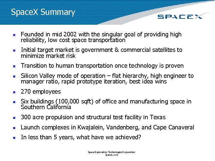 Space. X Summary n Founded in mid 2002 with the singular goal of providing