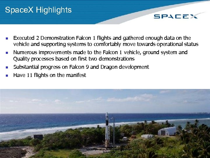 Space. X Highlights n n Executed 2 Demonstration Falcon 1 flights and gathered enough
