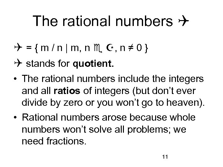 The rational numbers = { m / n | m, n ≠ 0 }