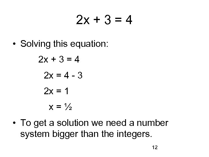 2 x + 3 = 4 • Solving this equation: 2 x + 3