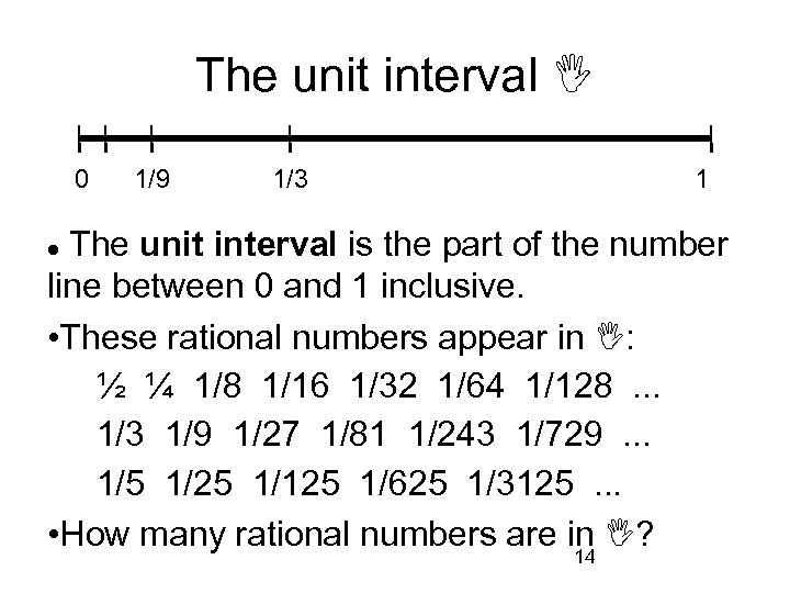 The unit interval 0 1/9 1/3 1 The unit interval is the part of