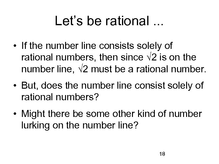 Let’s be rational. . . • If the number line consists solely of rational