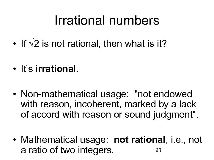 Irrational numbers • If √ 2 is not rational, then what is it? •
