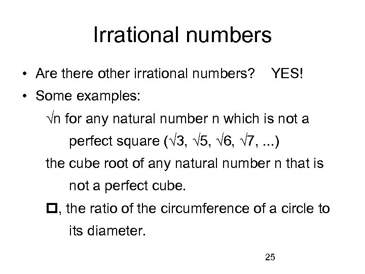 Irrational numbers • Are there other irrational numbers? YES! • Some examples: √n for
