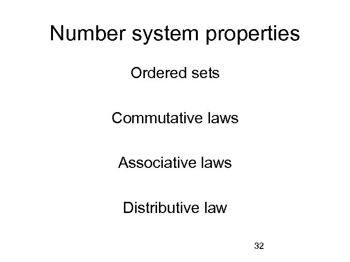 Number system properties Ordered sets Commutative laws Associative laws Distributive law 32 