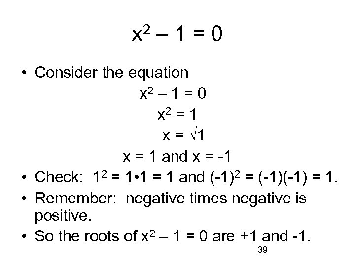 x 2 – 1 = 0 • Consider the equation x 2 – 1
