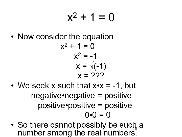 x 2 + 1 = 0 • Now consider the equation x 2 +