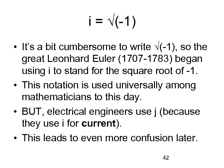 i = √(-1) • It’s a bit cumbersome to write √(-1), so the great