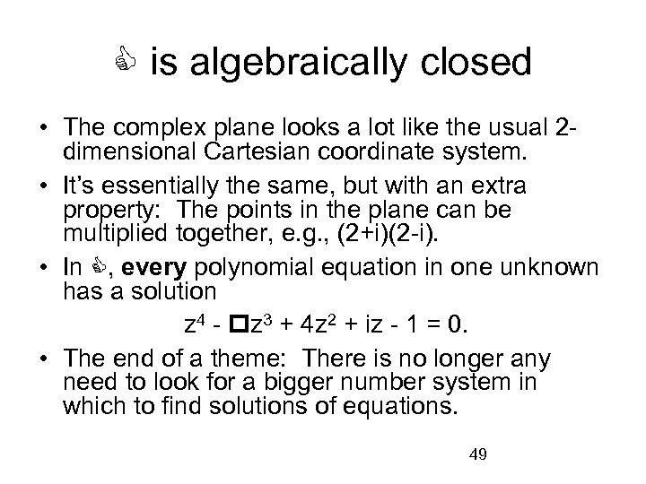  is algebraically closed • The complex plane looks a lot like the usual
