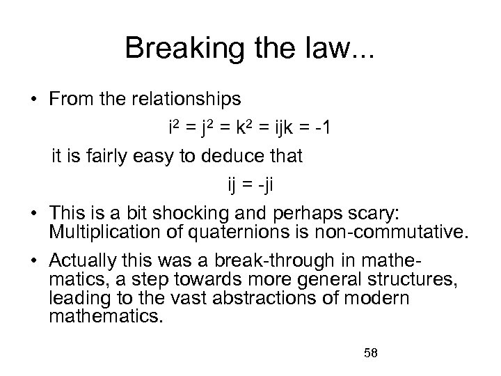 Breaking the law. . . • From the relationships i 2 = j 2