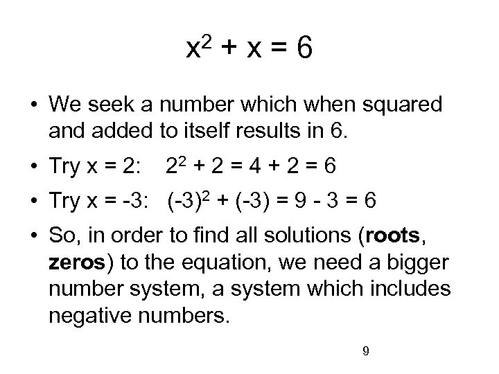 x 2 + x = 6 • We seek a number which when squared
