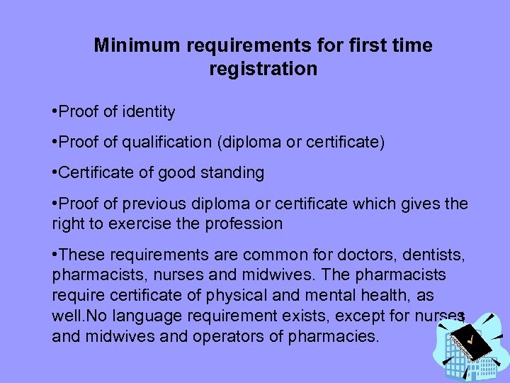  Minimum requirements for first time registration • Proof of identity • Proof of