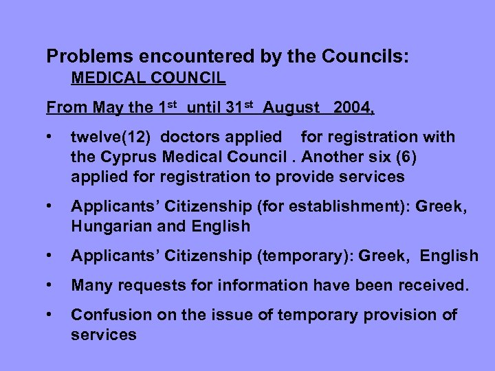 Problems encountered by the Councils: MEDICAL COUNCIL From May the 1 st until 31