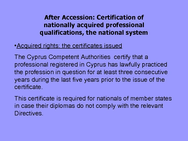 After Accession: Certification of nationally acquired professional qualifications, the national system • Acquired rights: