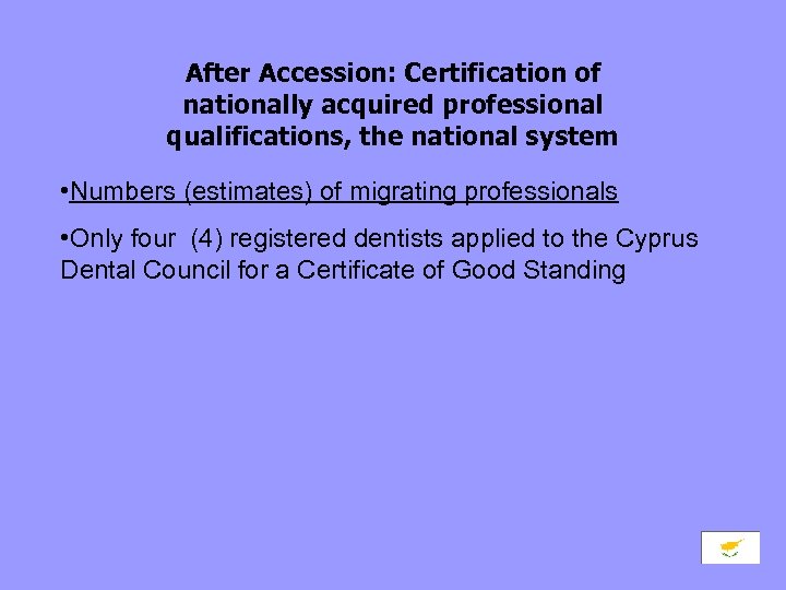 After Accession: Certification of nationally acquired professional qualifications, the national system • Numbers (estimates)