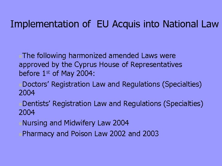 Implementation of EU Acquis into National Law The following harmonized amended Laws were approved