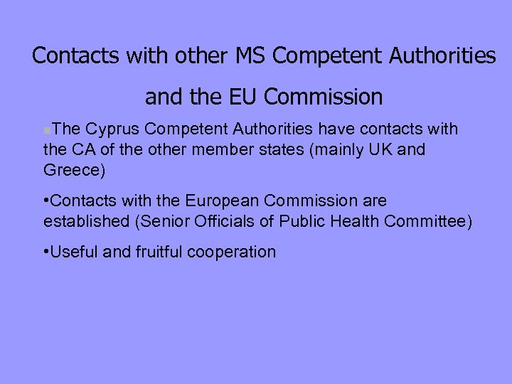 Contacts with other MS Competent Authorities and the EU Commission The Cyprus Competent Authorities