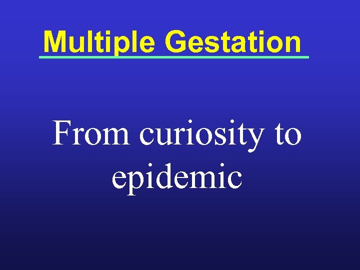 Multiple Gestation From curiosity to epidemic 