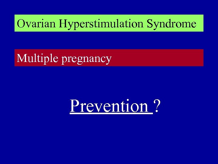 Ovarian Hyperstimulation Syndrome Multiple pregnancy Prevention ? 