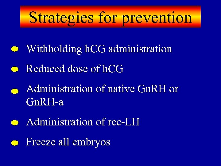 Strategies for prevention Withholding h. CG administration Reduced dose of h. CG Administration of