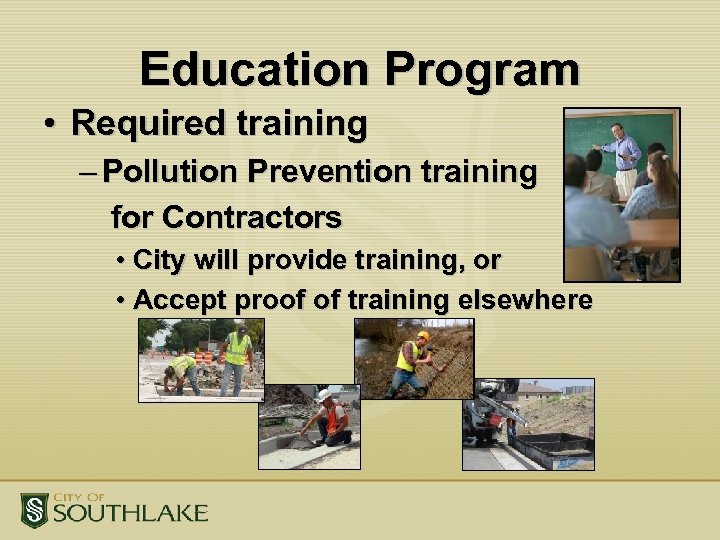 Education Program • Required training – Pollution Prevention training for Contractors • City will