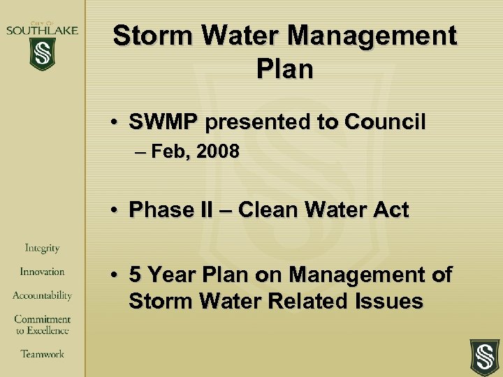 Storm Water Management Plan • SWMP presented to Council – Feb, 2008 • Phase