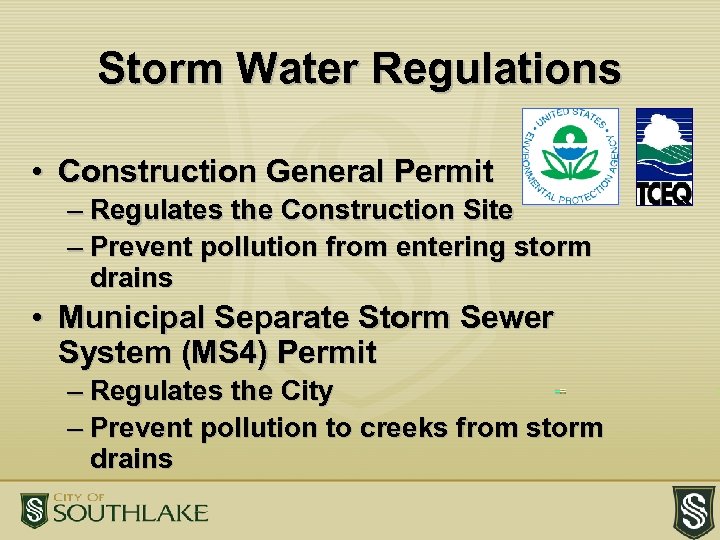 Storm Water Regulations • Construction General Permit – Regulates the Construction Site – Prevent