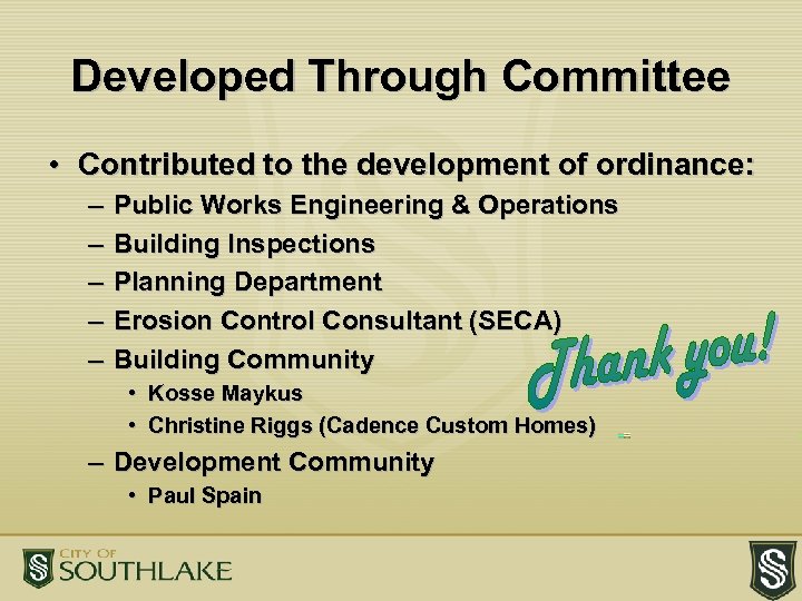 Developed Through Committee • Contributed to the development of ordinance: – – – Public