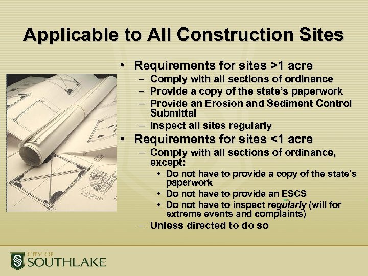 Applicable to All Construction Sites • Requirements for sites >1 acre – Comply with