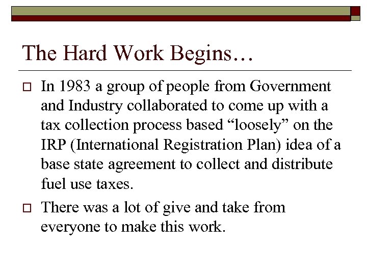 The Hard Work Begins… o o In 1983 a group of people from Government