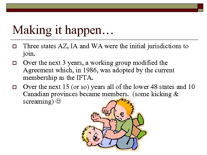 Making it happen… o o o Three states AZ, IA and WA were the