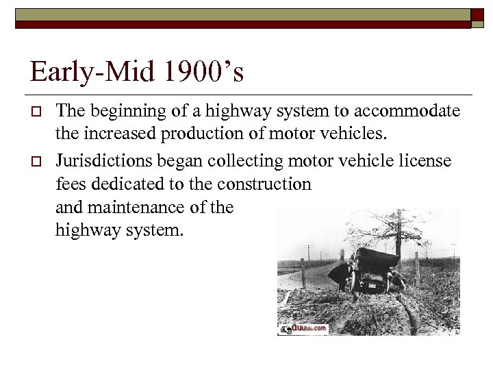 Early-Mid 1900’s o o The beginning of a highway system to accommodate the increased