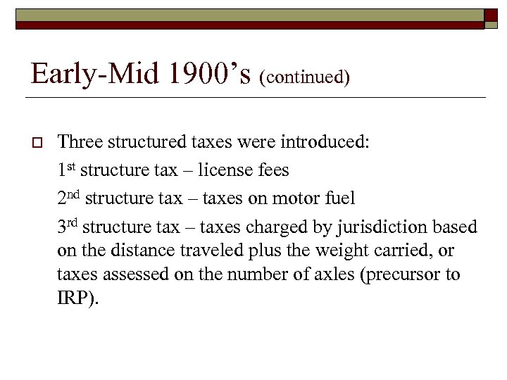 Early-Mid 1900’s (continued) o Three structured taxes were introduced: 1 st structure tax –