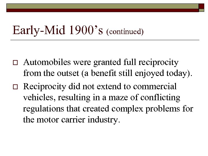 Early-Mid 1900’s (continued) o o Automobiles were granted full reciprocity from the outset (a