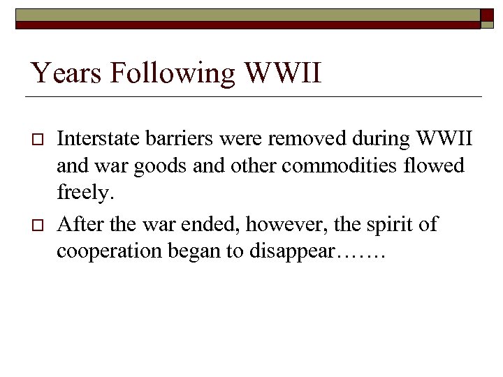 Years Following WWII o o Interstate barriers were removed during WWII and war goods