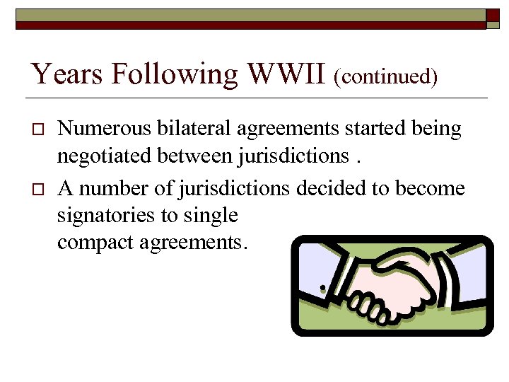 Years Following WWII (continued) o o Numerous bilateral agreements started being negotiated between jurisdictions.
