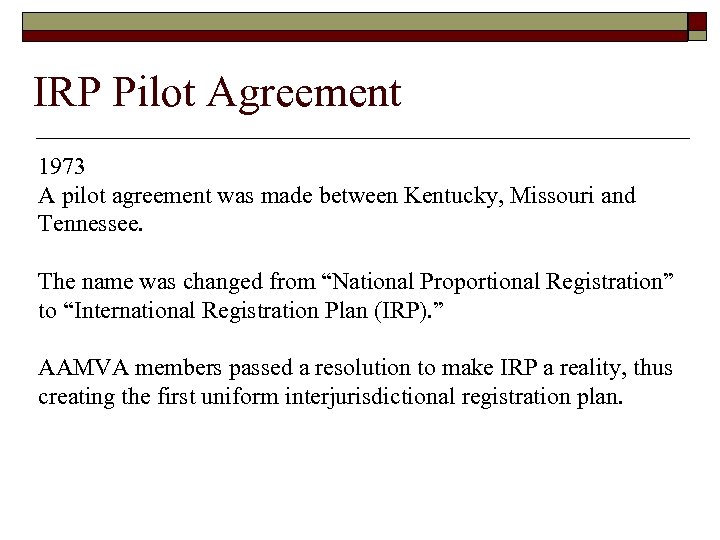 IRP Pilot Agreement 1973 A pilot agreement was made between Kentucky, Missouri and Tennessee.