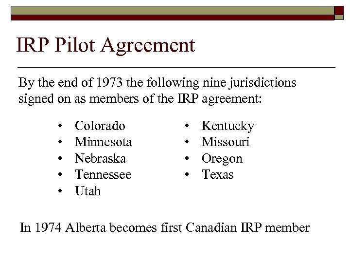 IRP Pilot Agreement By the end of 1973 the following nine jurisdictions signed on